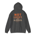Not Lucky Just Blessed Hoodie — Faith-Based Inspirational Pullover