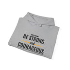 Be Strong and Courageous Hoodie — Inspirational Faith-Based Sweatshirt