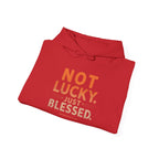 Not Lucky Just Blessed Hoodie — Faith-Based Inspirational Pullover