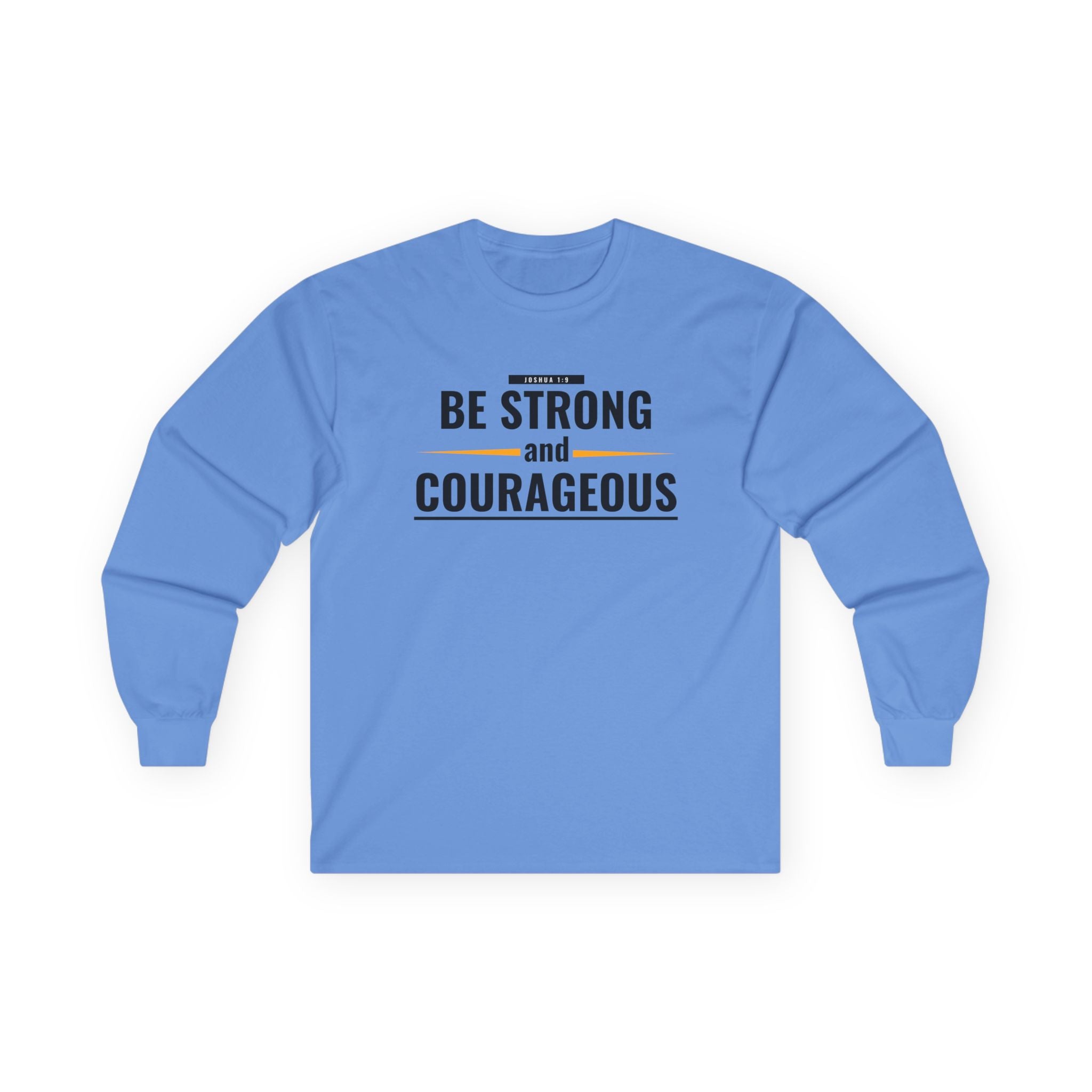 Be Strong and Courageous Long Sleeve Tee