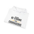 Be Strong and Courageous Hoodie — Inspirational Faith-Based Sweatshirt