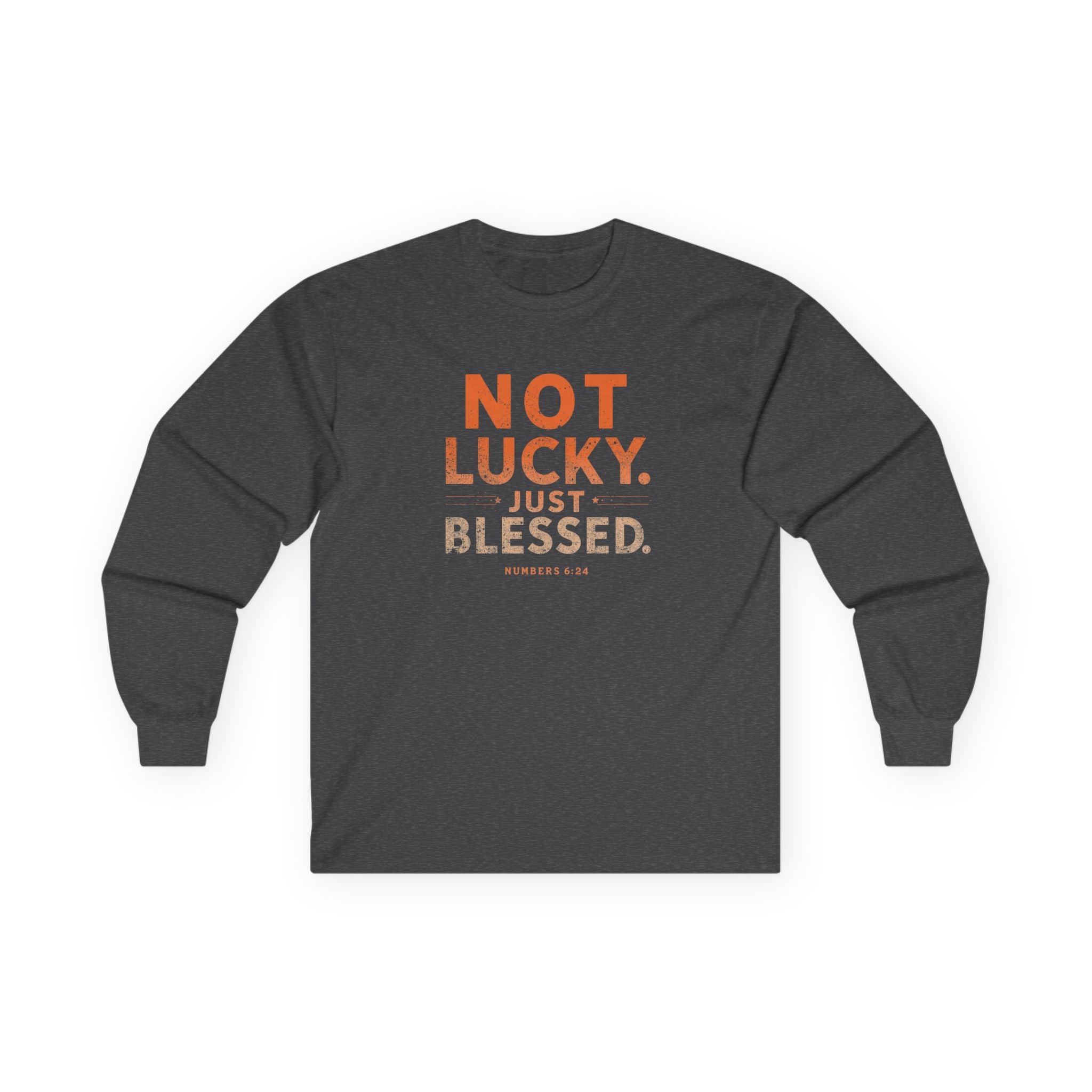 Long Sleeve Tee — "Not Lucky Just Blessed" Inspirational Christian Shirt