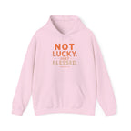 Not Lucky Just Blessed Hoodie — Faith-Based Inspirational Pullover