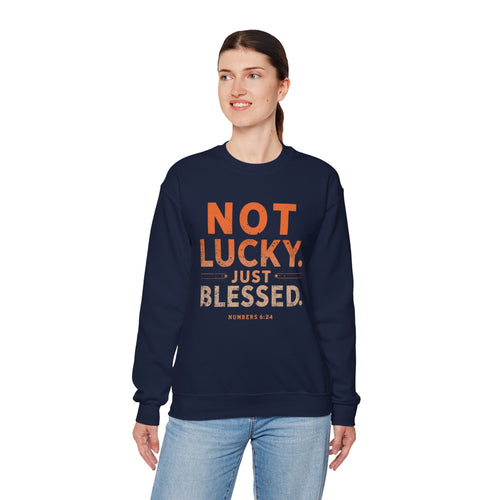 Blessed Crewneck Faith Sweatshirt – "Not Lucky, Just Blessed" Christian Pullover