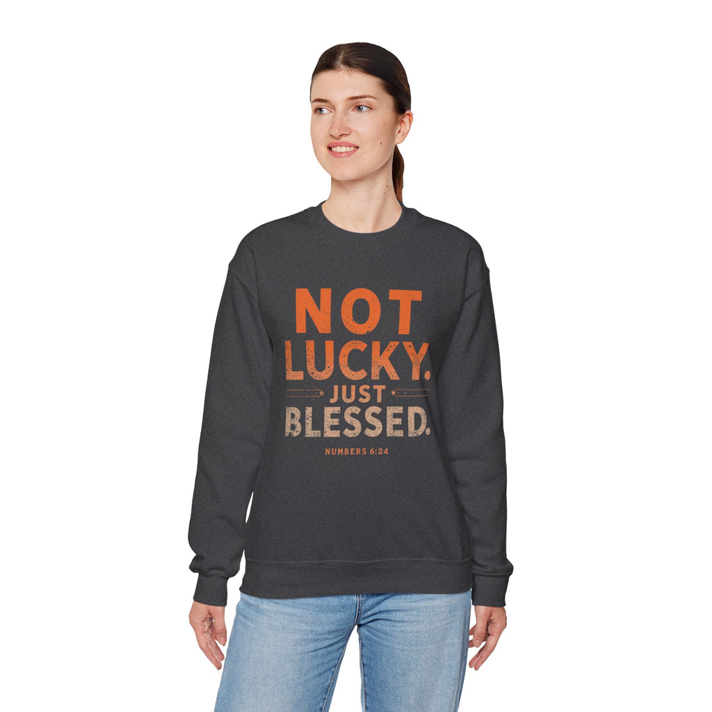 Blessed Crewneck Faith Sweatshirt – "Not Lucky, Just Blessed" Christian Pullover