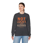 Blessed Crewneck Faith Sweatshirt – "Not Lucky, Just Blessed" Christian Pullover