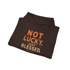 Not Lucky Just Blessed Hoodie — Faith-Based Inspirational Pullover