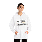 Be Strong and Courageous Hoodie — Inspirational Faith-Based Sweatshirt