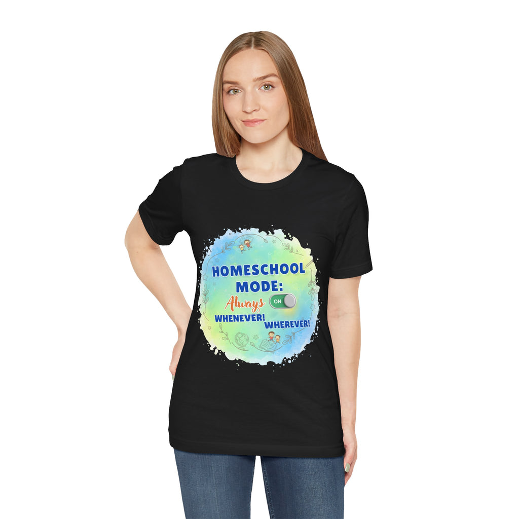 Homeschool Mode Tee — "Always On" Watercolor Kids & Parent Homeschool Shirt