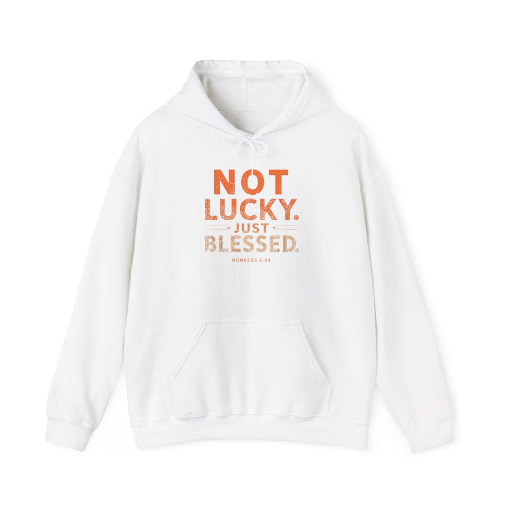 Not Lucky Just Blessed Hoodie — Faith-Based Inspirational Pullover