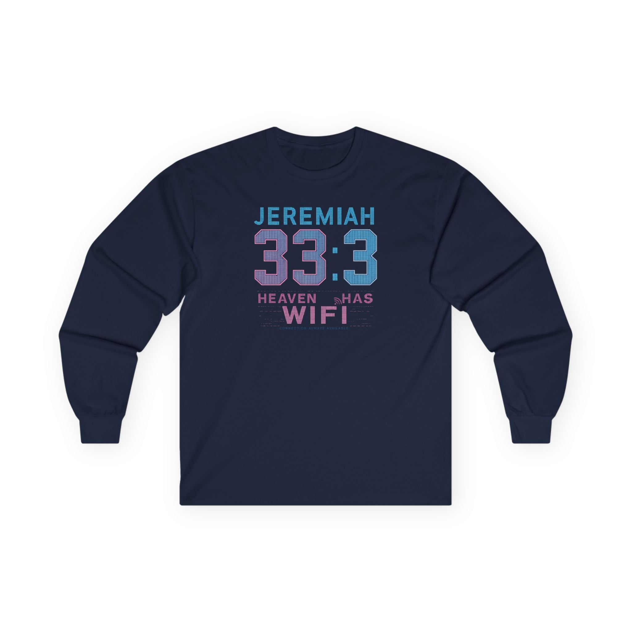 Jeremiah 33:3 'Heaven Has WiFi' Long Sleeve Tee