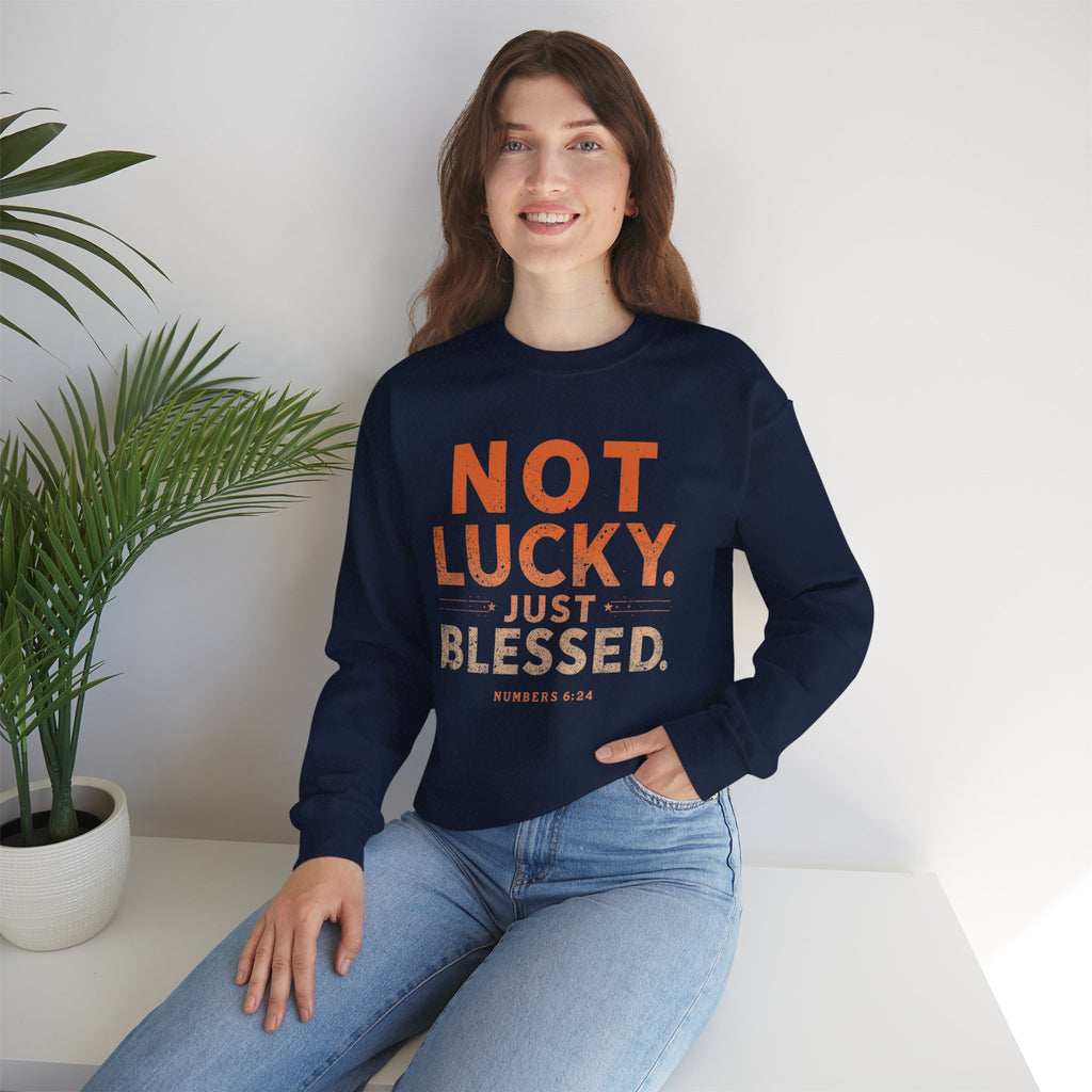 Blessed Crewneck Faith Sweatshirt – "Not Lucky, Just Blessed" Christian Pullover
