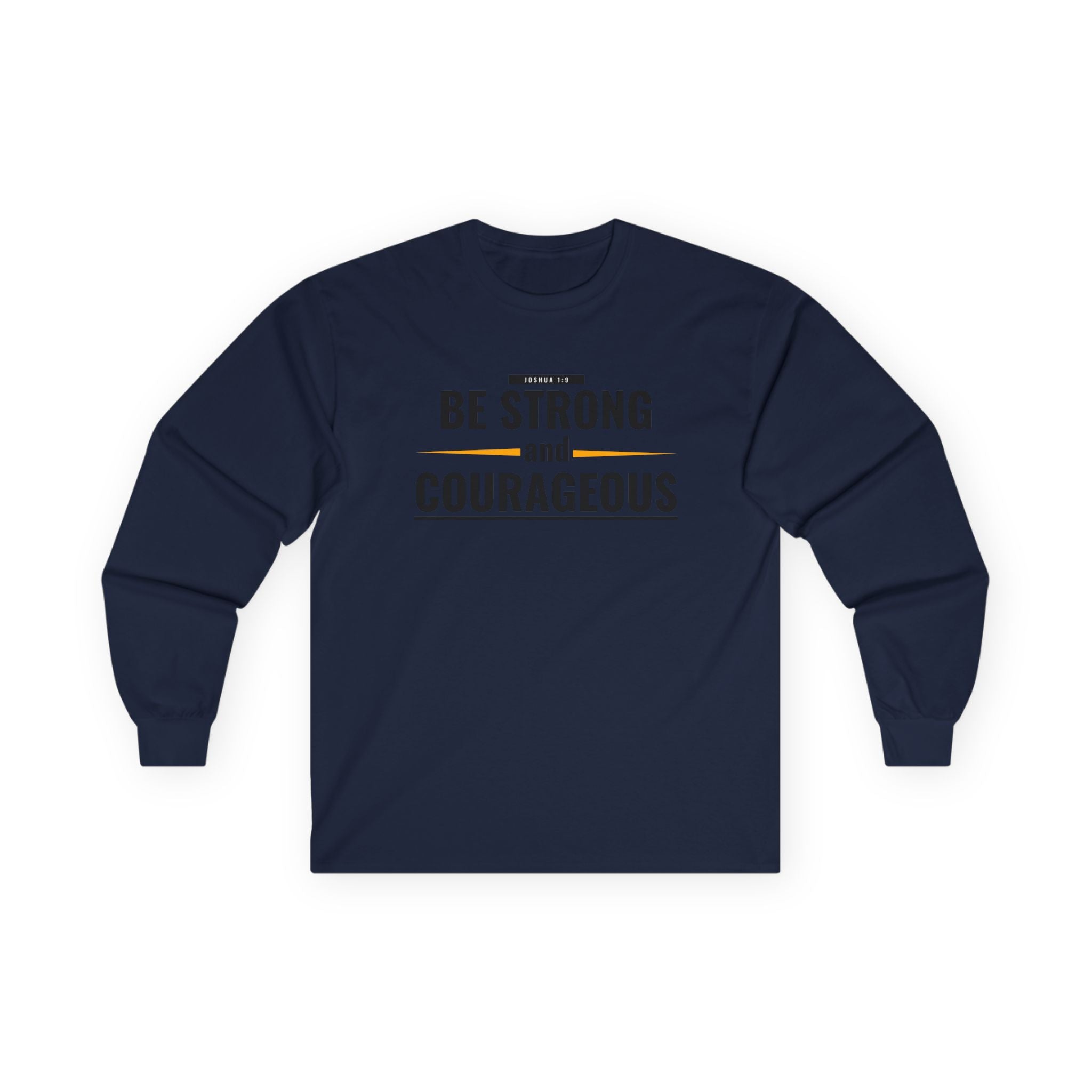 Be Strong and Courageous Long Sleeve Tee