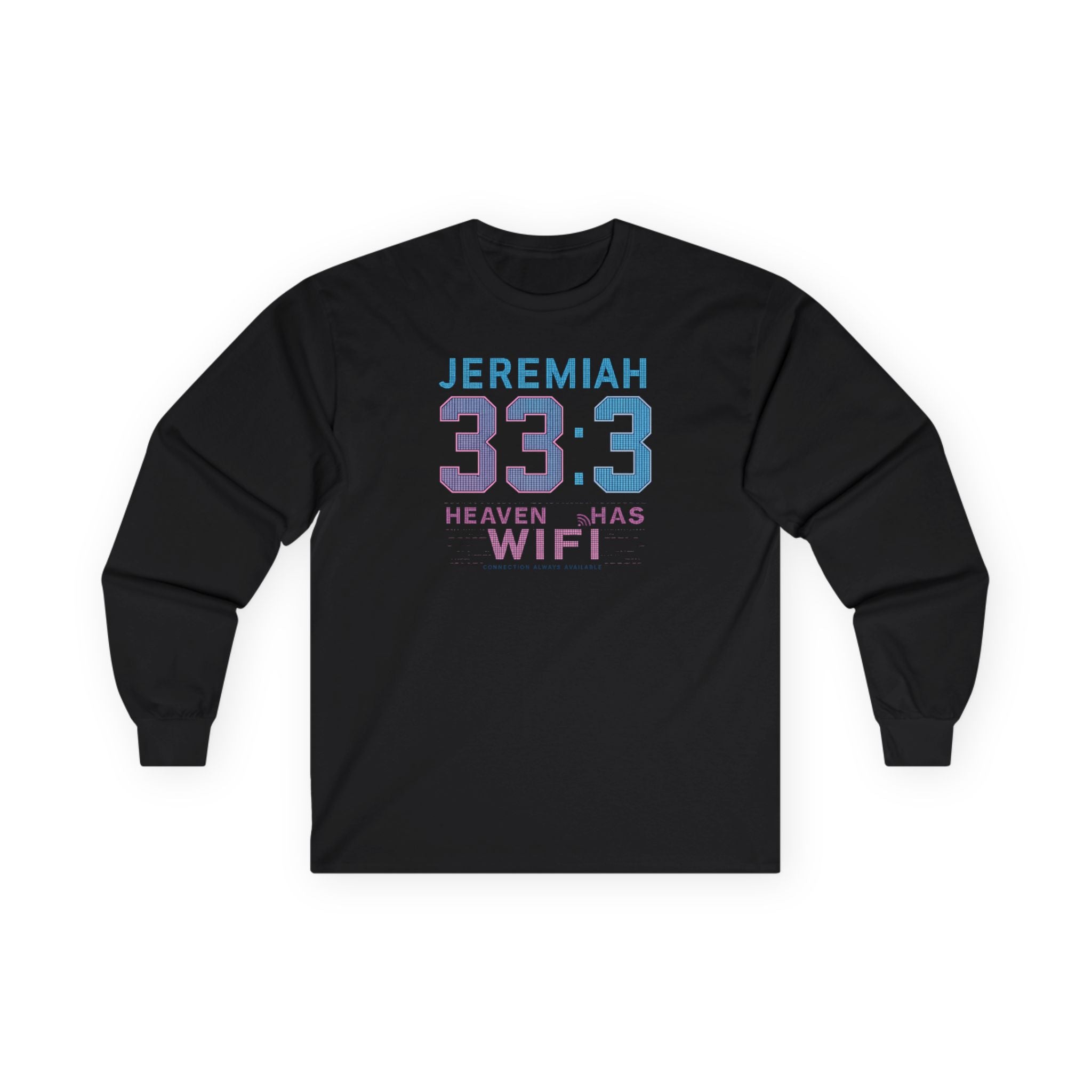 Jeremiah 33:3 'Heaven Has WiFi' Long Sleeve Tee
