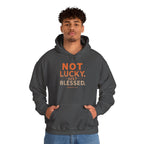 Not Lucky Just Blessed Hoodie — Faith-Based Inspirational Pullover