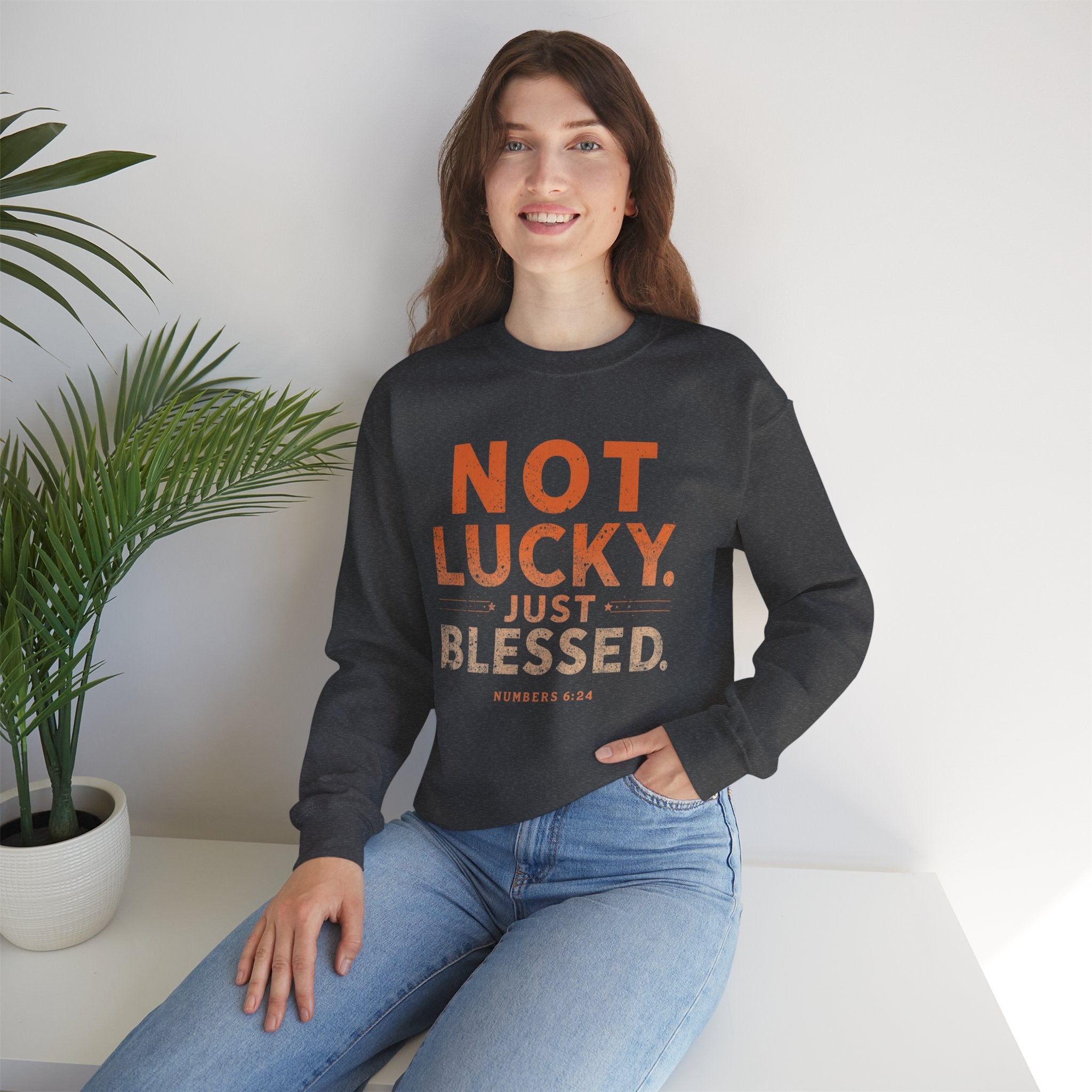 Blessed Crewneck Faith Sweatshirt – "Not Lucky, Just Blessed" Christian Pullover