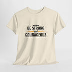 Be Strong and Courageous T-Shirt — Inspirational Faith Tee