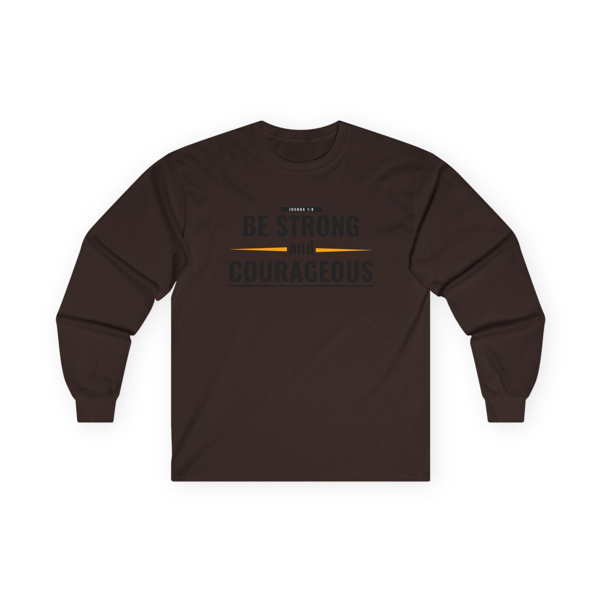 Be Strong and Courageous Long Sleeve Tee