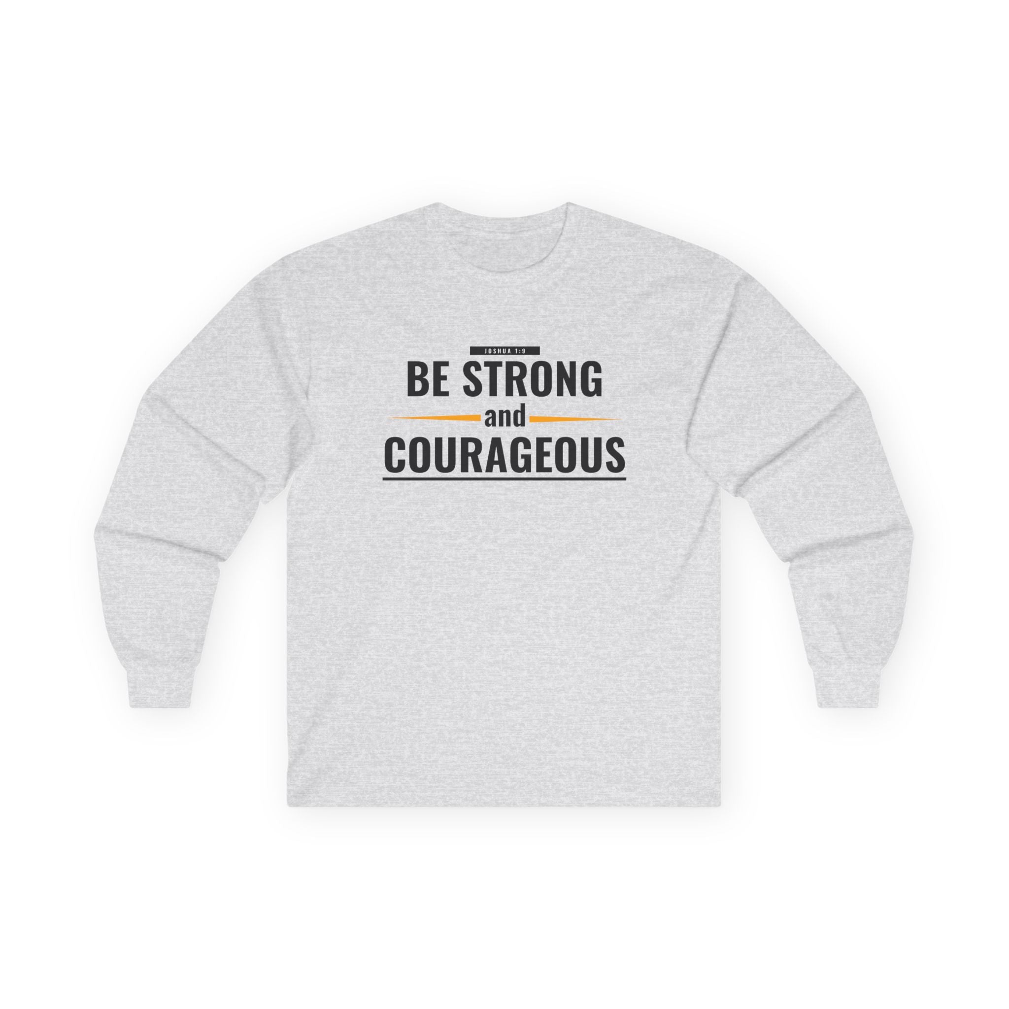 Be Strong and Courageous Long Sleeve Tee