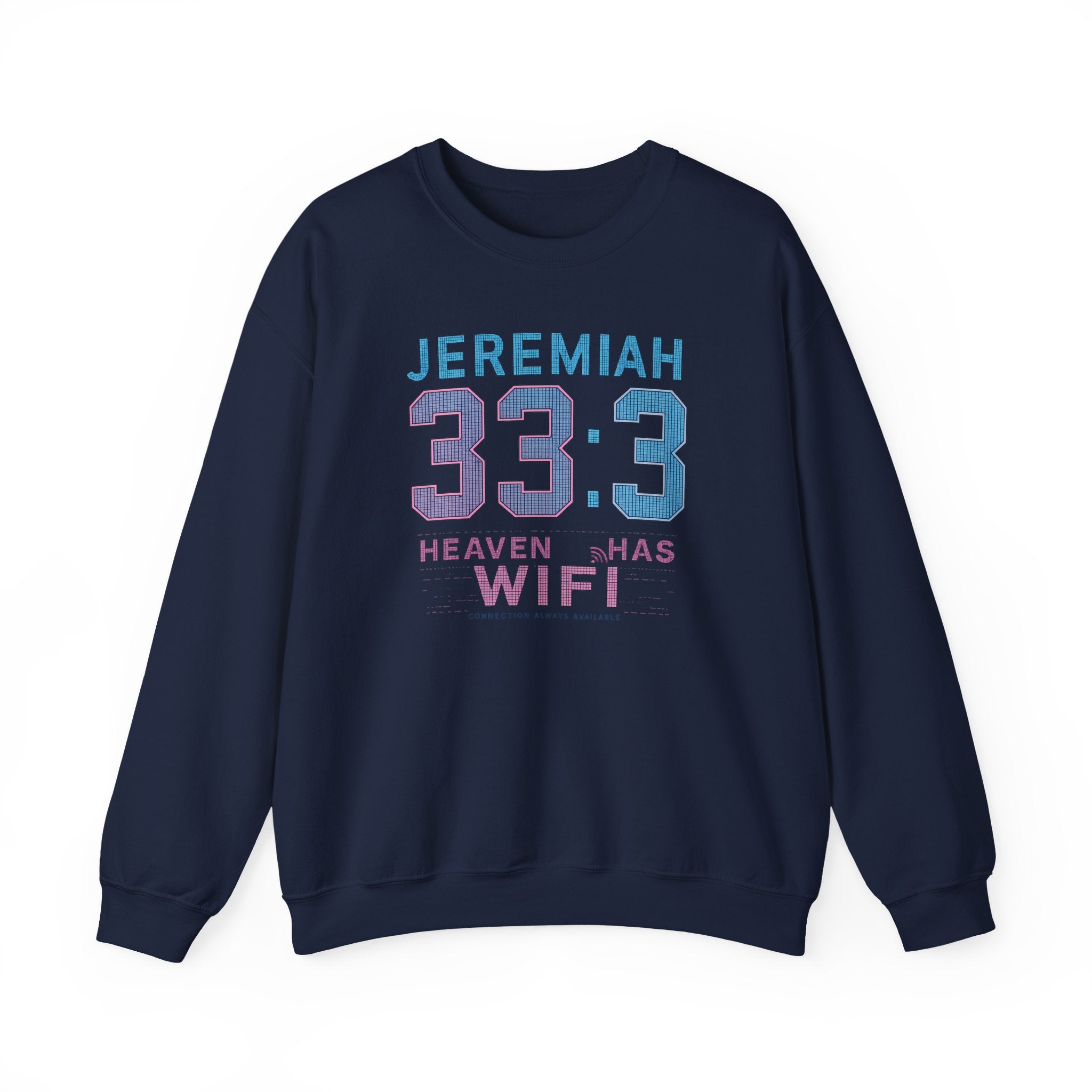 Christian Crewneck Sweatshirt "Heaven Has WiFi" Jeremiah 33:3 Pullover, Faith Graphic Sweatshirt, Religious Apparel