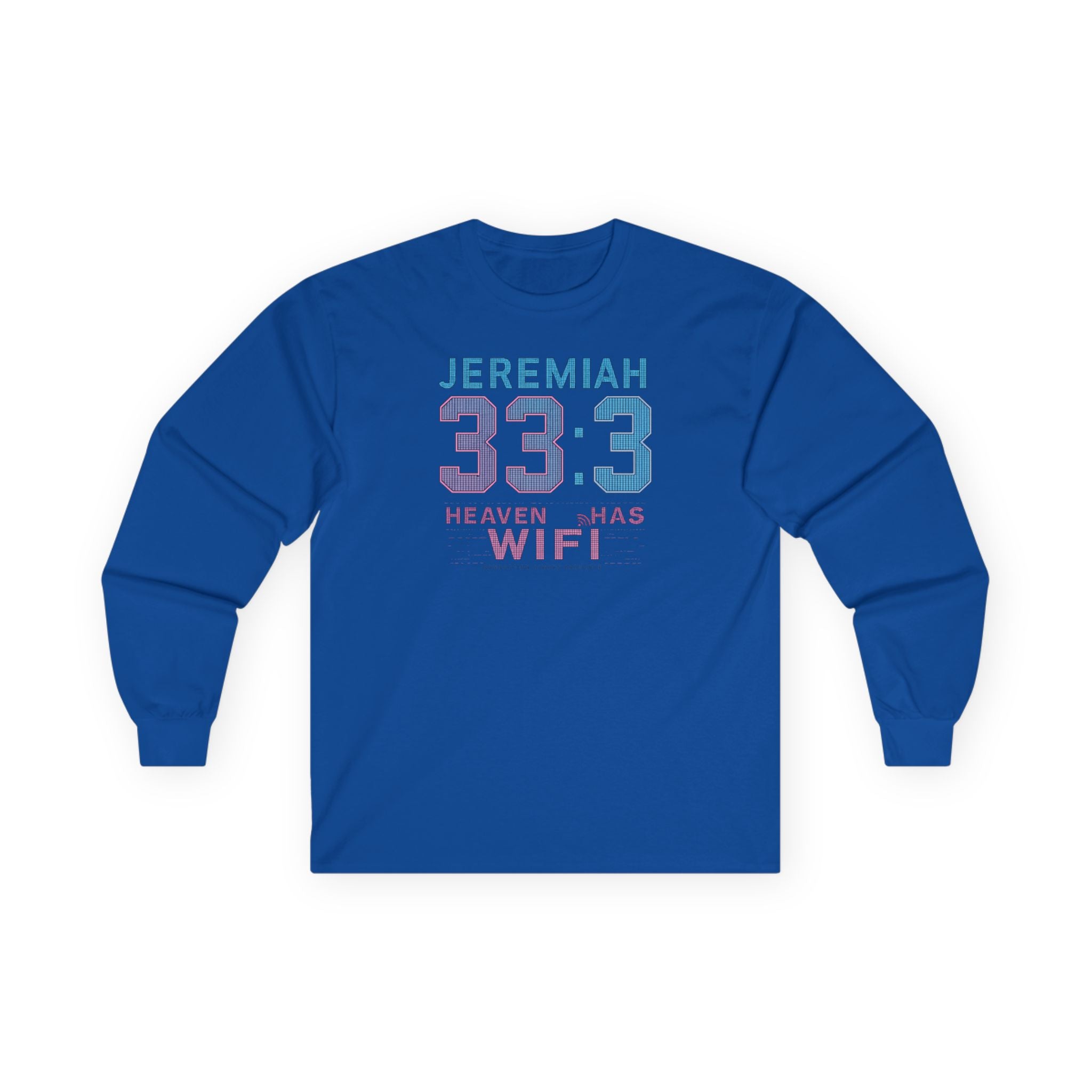 Jeremiah 33:3 'Heaven Has WiFi' Long Sleeve Tee