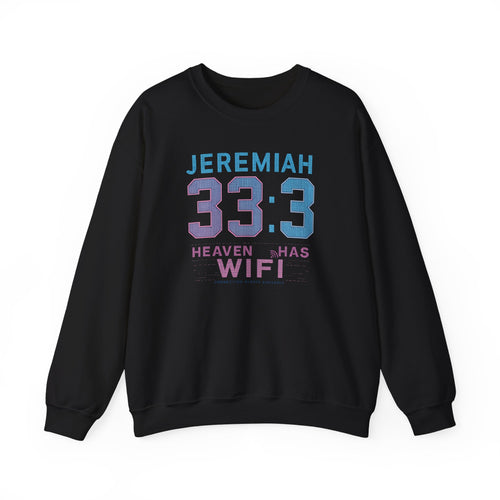 Christian Crewneck Sweatshirt "Heaven Has WiFi" Jeremiah 33:3 Pullover, Faith Graphic Sweatshirt, Religious Apparel