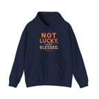 Not Lucky Just Blessed Hoodie — Faith-Based Inspirational Pullover