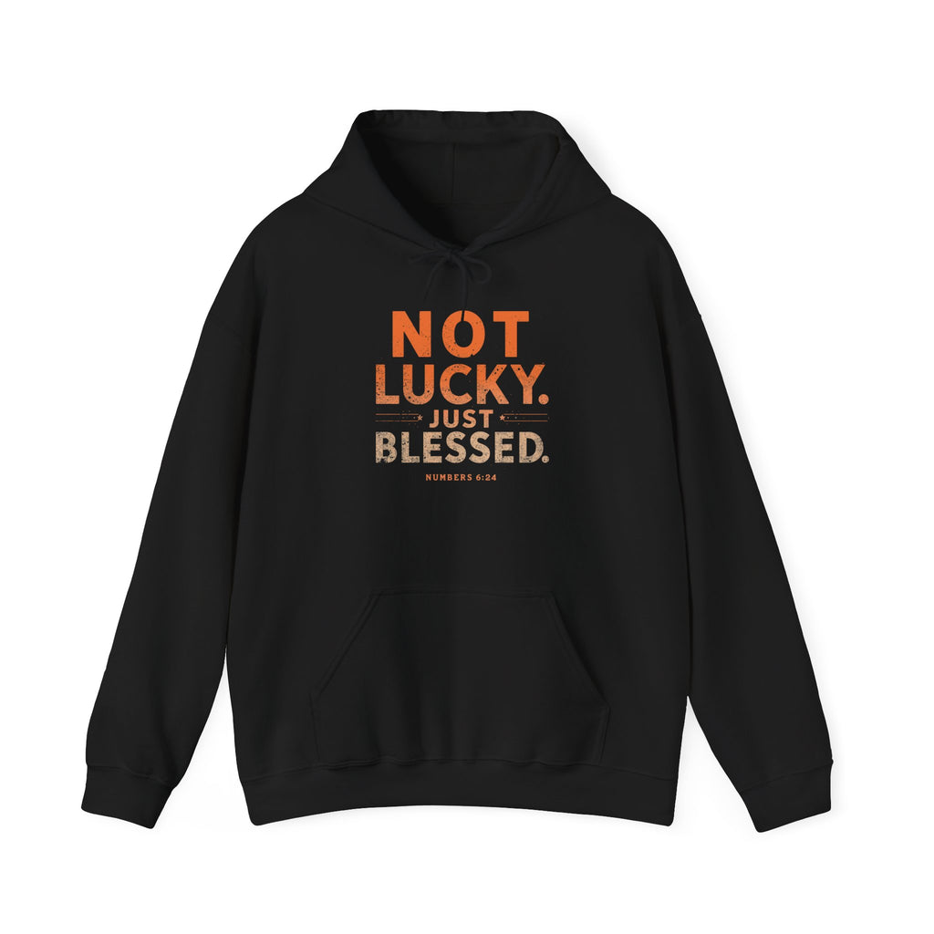 Not Lucky Just Blessed Hoodie — Faith-Based Inspirational Pullover