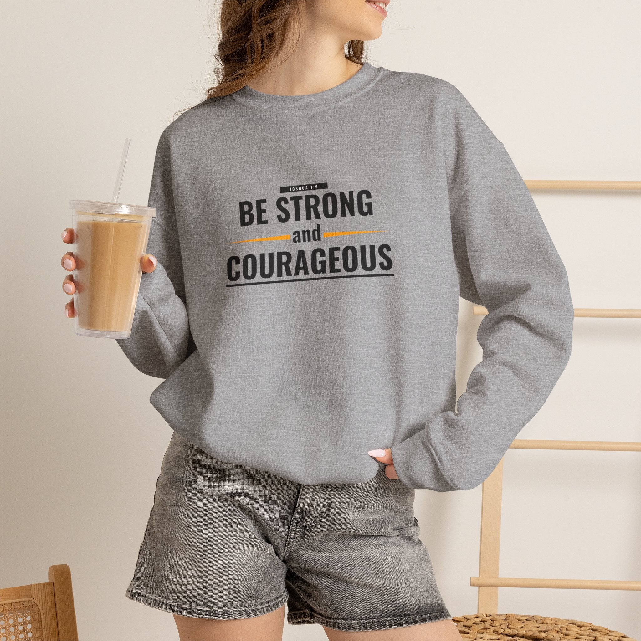 Inspirational Crewneck Sweatshirt "Be Strong and Courageous" Pullover, Joshua 1:9 Scripture Apparel, Motivational Christian Graphic Sweatshirt