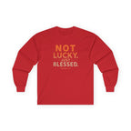 Long Sleeve Tee — "Not Lucky Just Blessed" Inspirational Christian Shirt