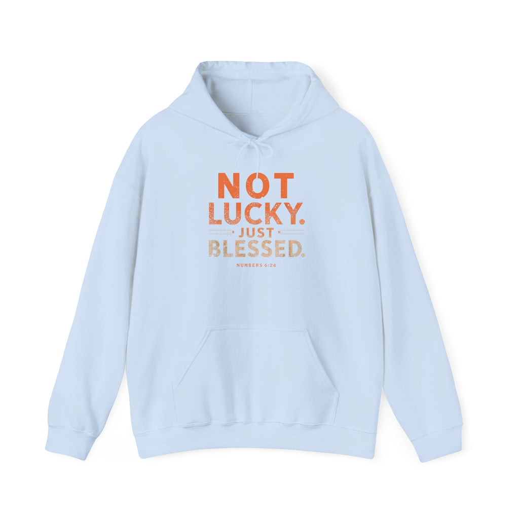 Not Lucky Just Blessed Hoodie — Faith-Based Inspirational Pullover
