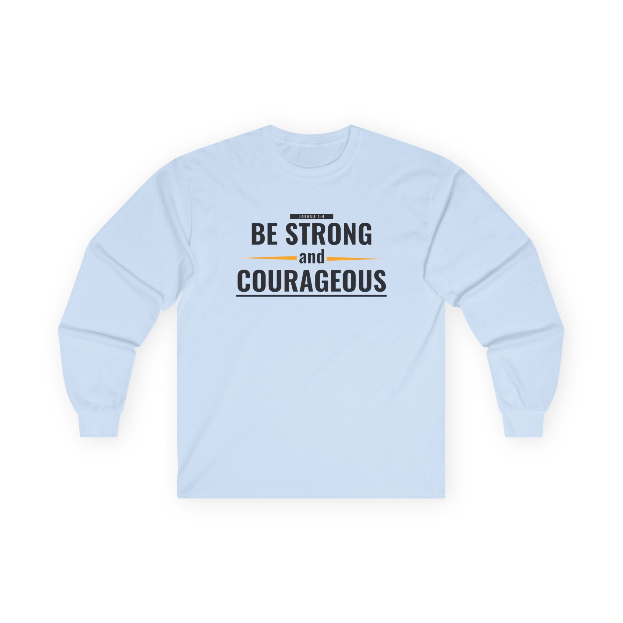 Be Strong and Courageous Long Sleeve Tee