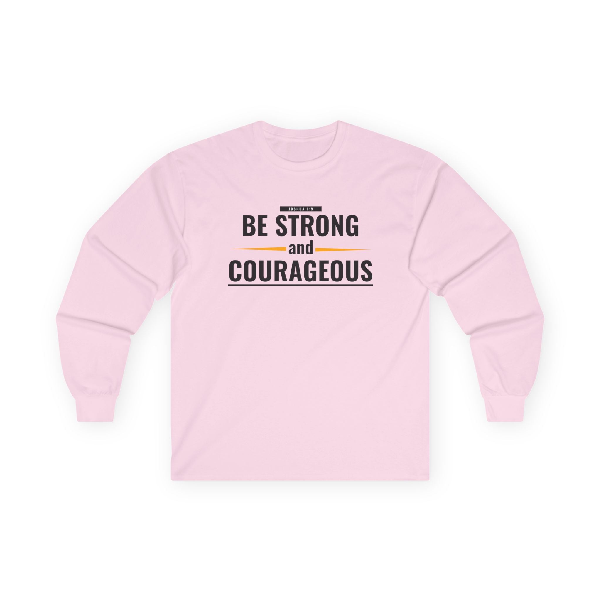 Be Strong and Courageous Long Sleeve Tee