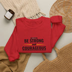 Inspirational Crewneck Sweatshirt "Be Strong and Courageous" Pullover, Joshua 1:9 Scripture Apparel, Motivational Christian Graphic Sweatshirt