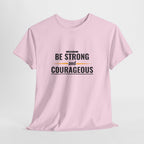 Be Strong and Courageous T-Shirt — Inspirational Faith Tee