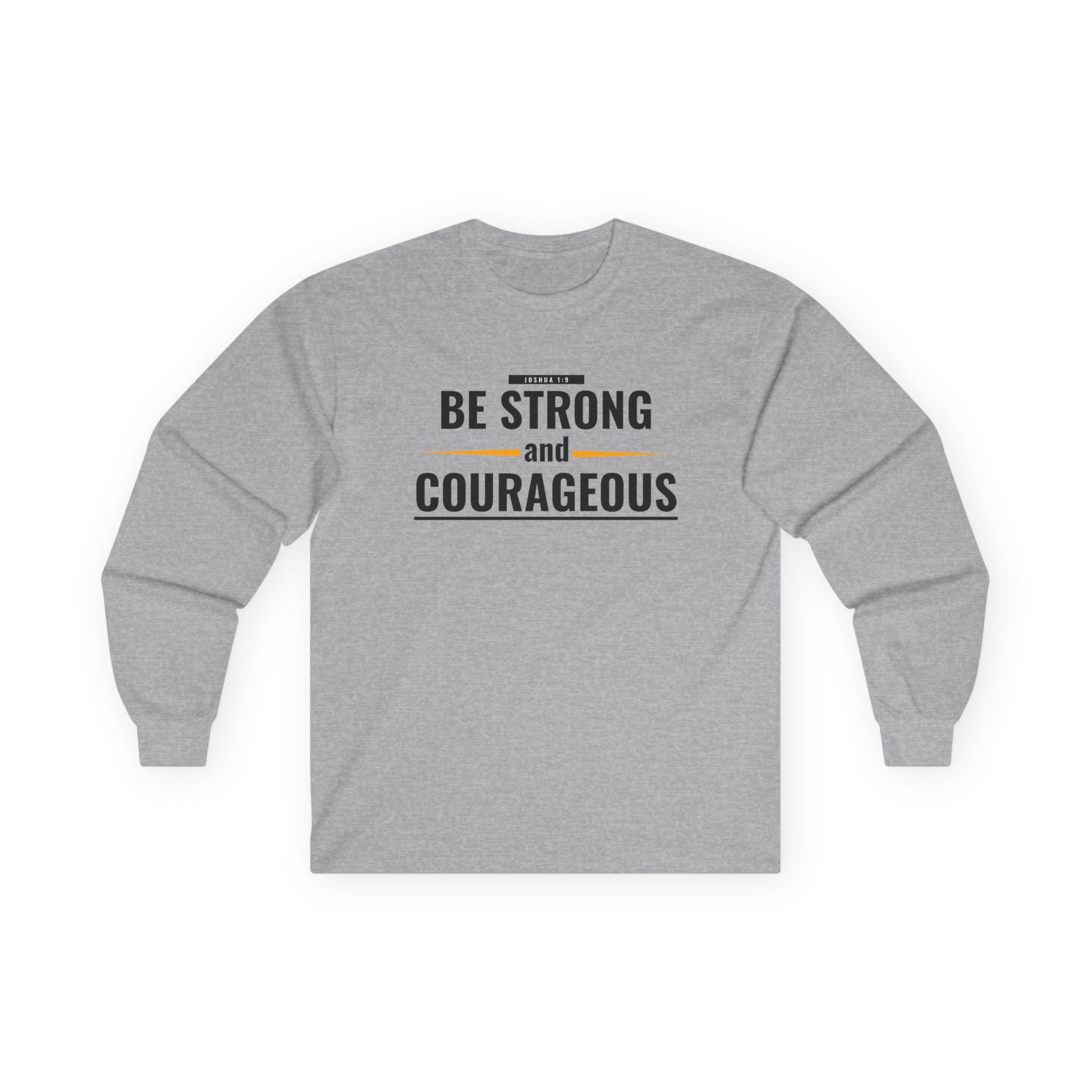 Be Strong and Courageous Long Sleeve Tee