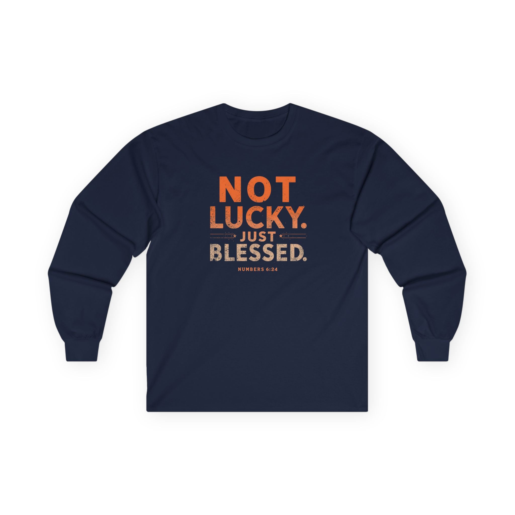 Long Sleeve Tee — "Not Lucky Just Blessed" Inspirational Christian Shirt