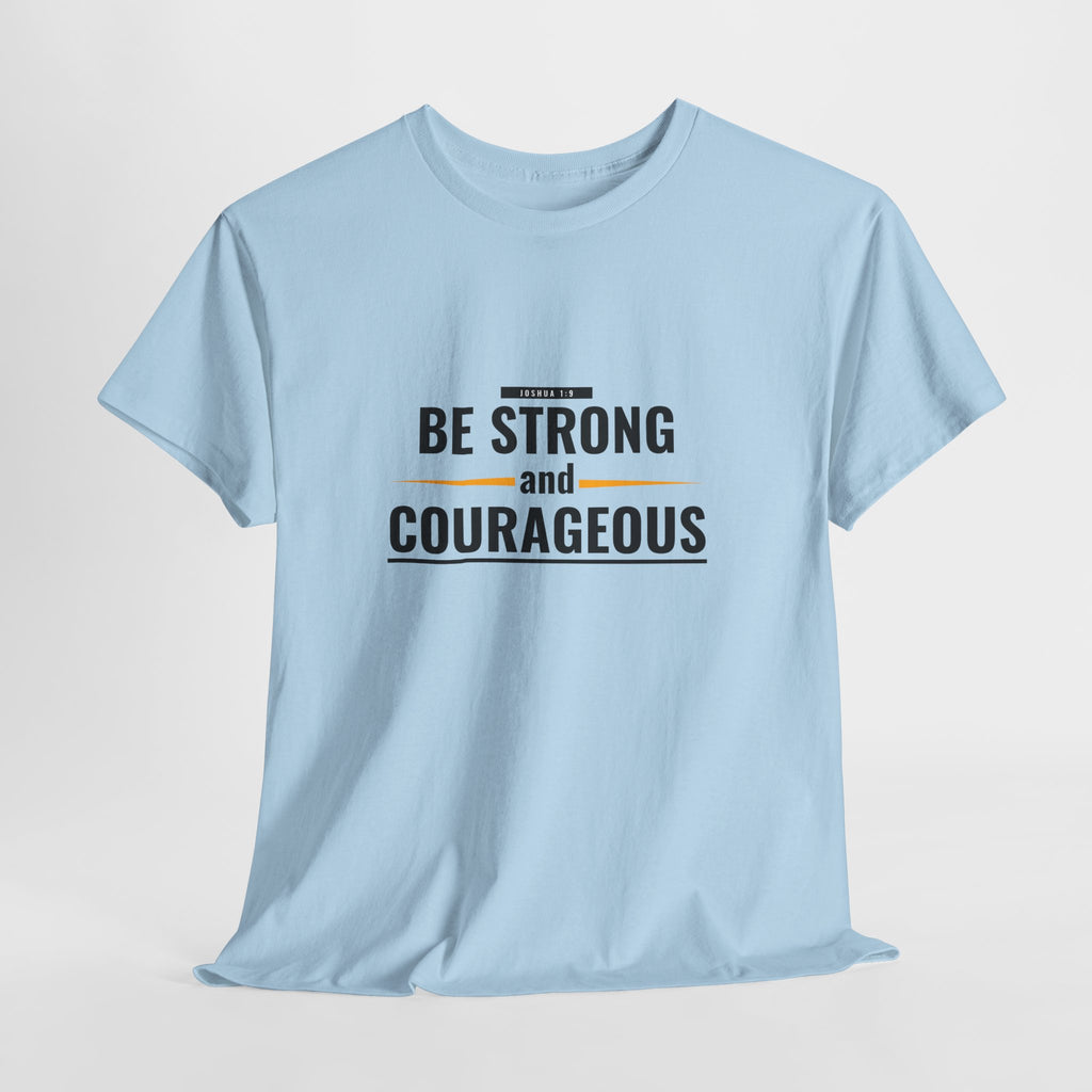 Be Strong and Courageous T-Shirt — Inspirational Faith Tee