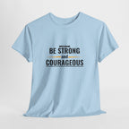 Be Strong and Courageous T-Shirt — Inspirational Faith Tee