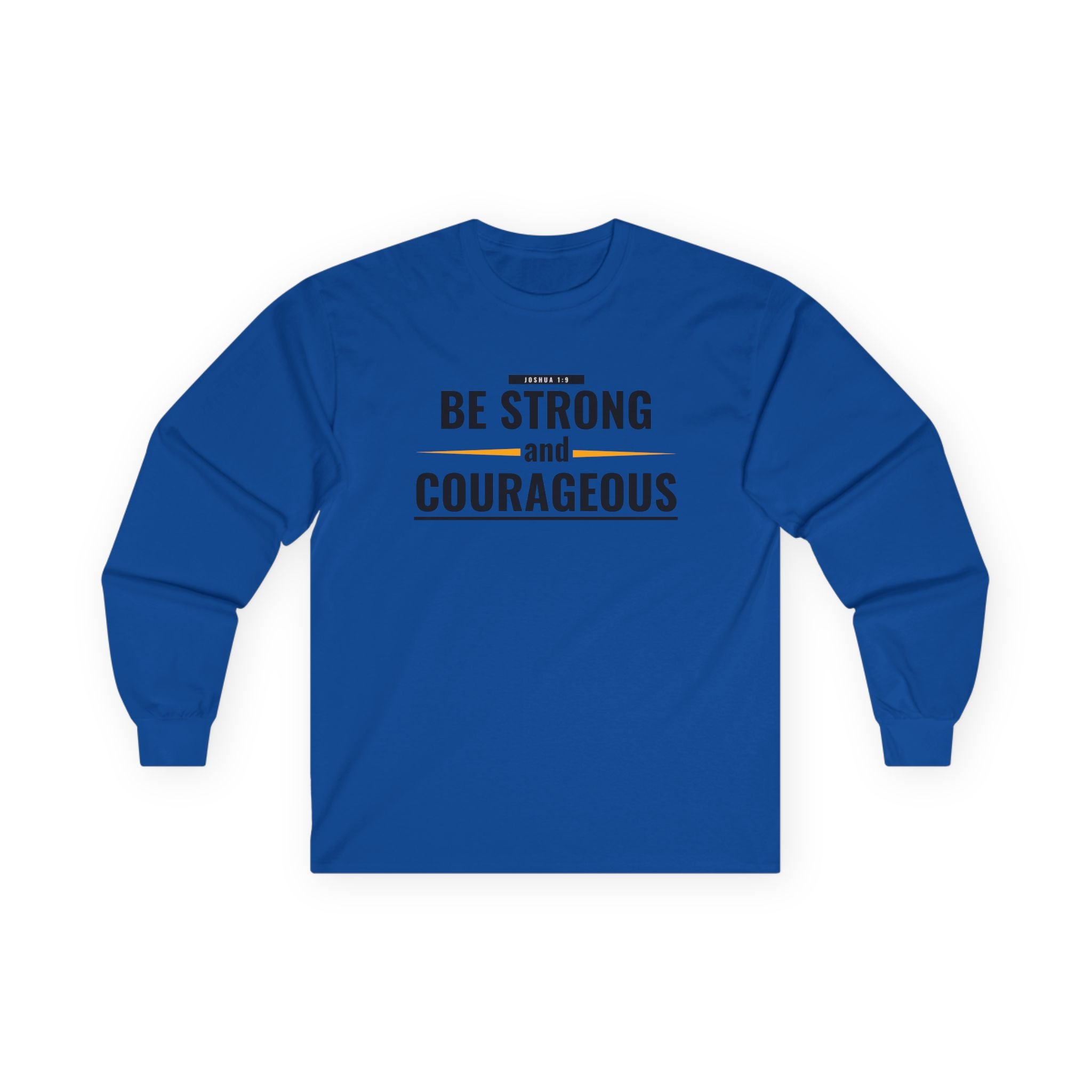 Be Strong and Courageous Long Sleeve Tee