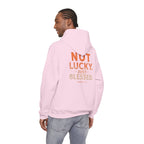 Not Lucky Just Blessed Hoodie — Faith-Based Inspirational Pullover