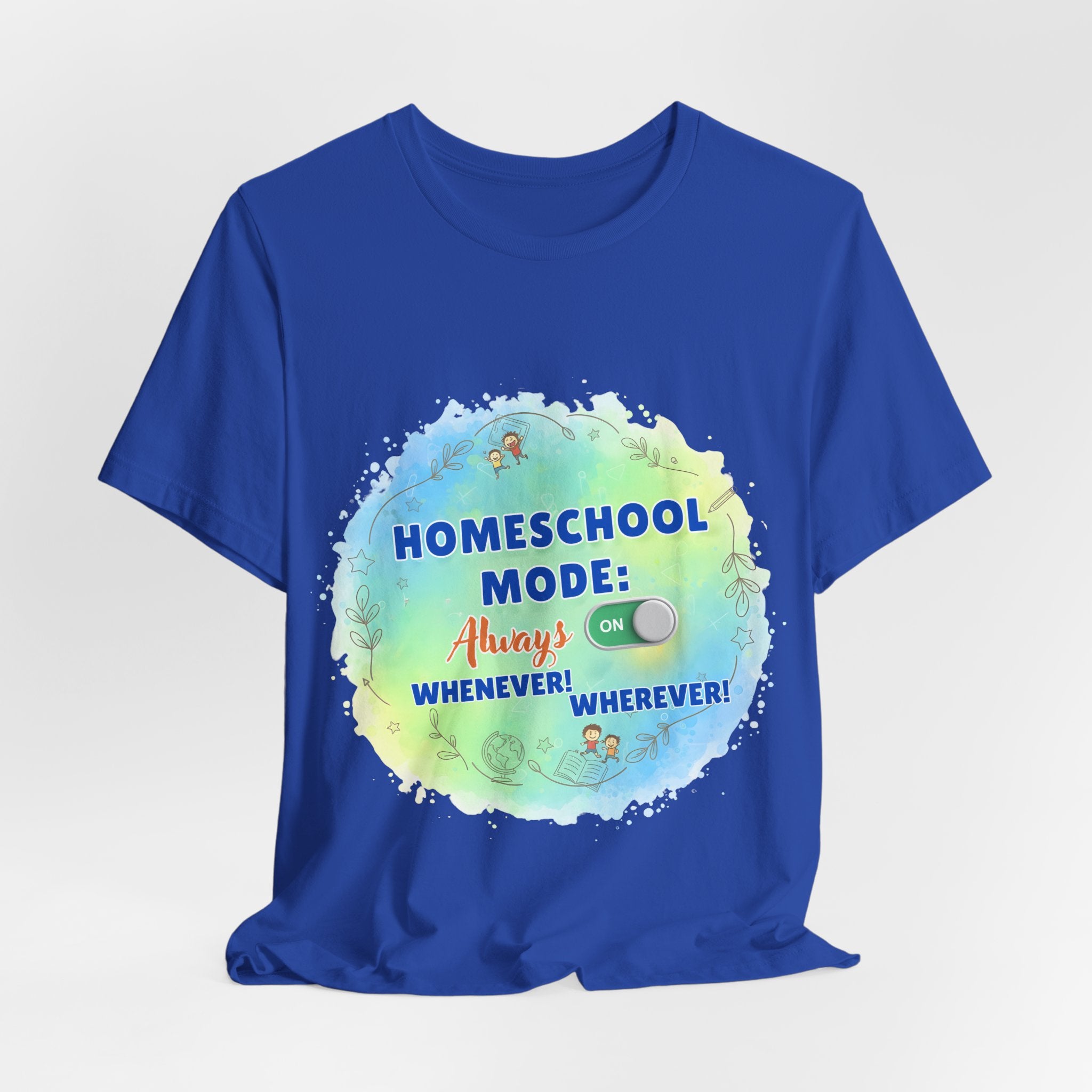 Homeschool Mode Tee — "Always On" Watercolor Kids & Parent Homeschool Shirt