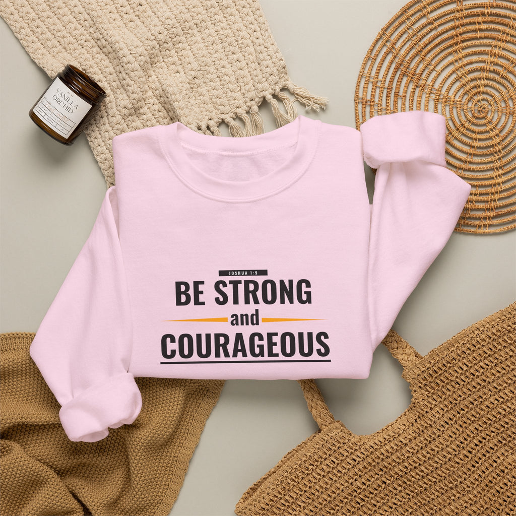 Inspirational Crewneck Sweatshirt "Be Strong and Courageous" Pullover, Joshua 1:9 Scripture Apparel, Motivational Christian Graphic Sweatshirt