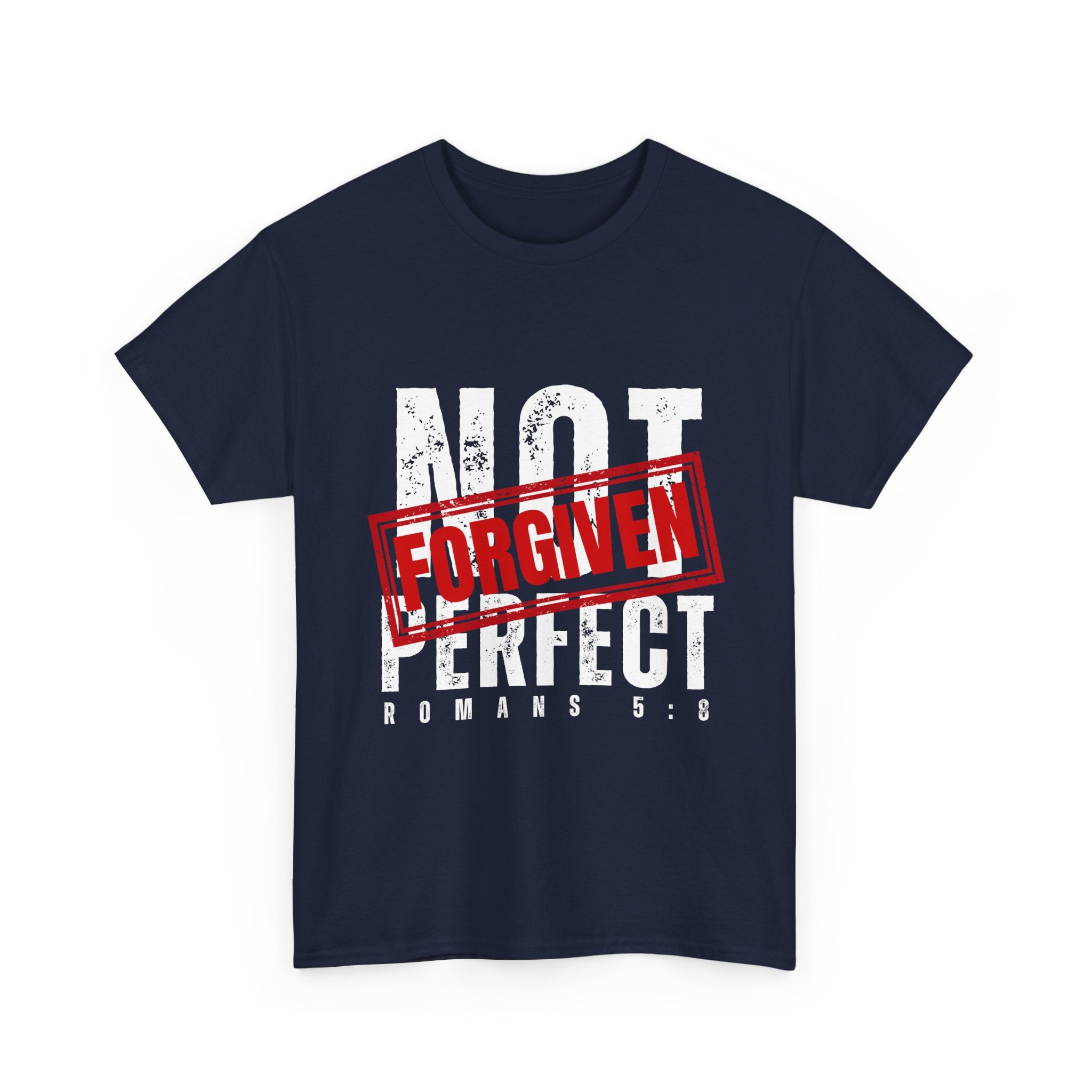 Christian Tee — "Not Perfect, Forgiven" Romans 5:8 Graphic T-Shirt (Still Loved / Still Chosen)