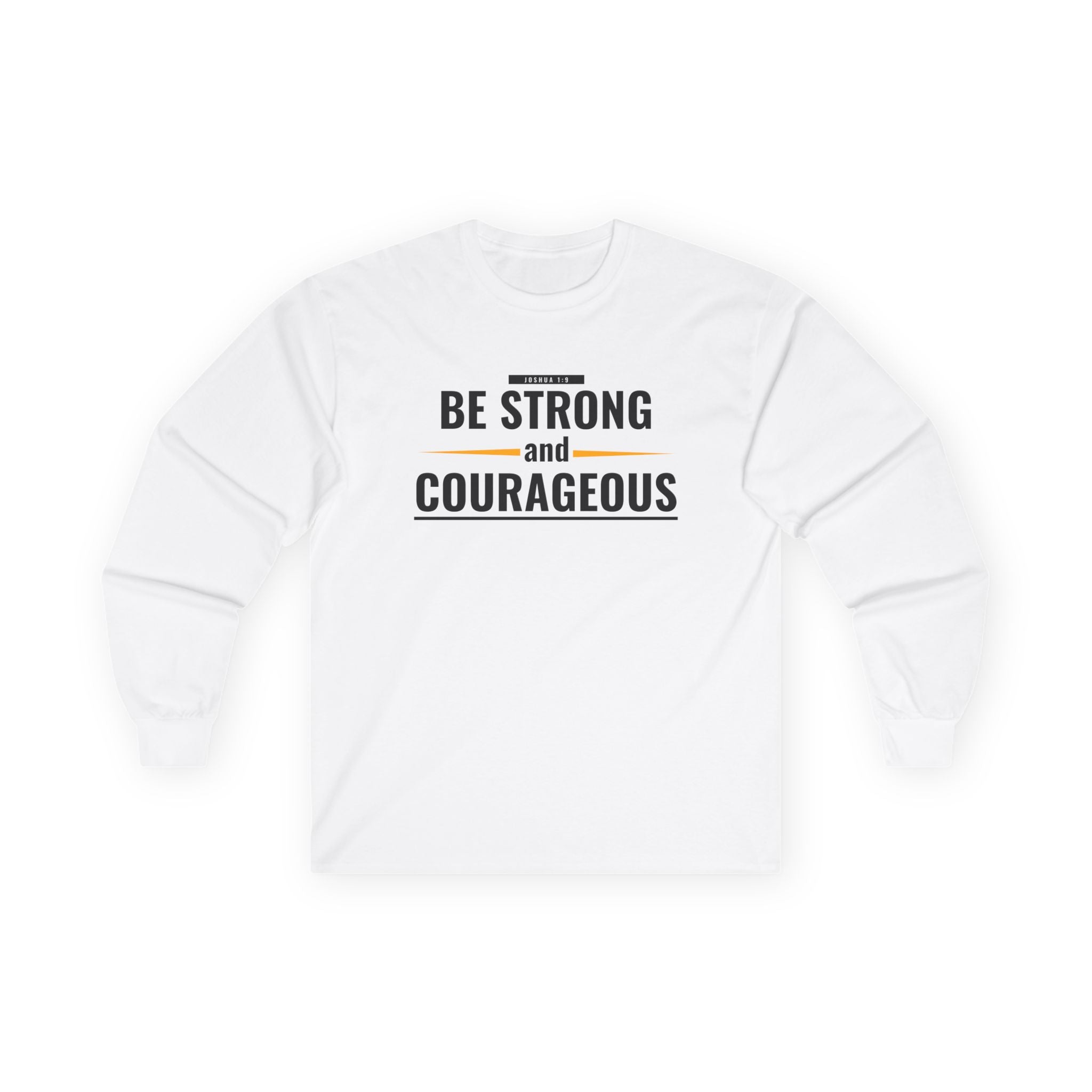 Be Strong and Courageous Long Sleeve Tee