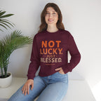 Blessed Crewneck Faith Sweatshirt – "Not Lucky, Just Blessed" Christian Pullover