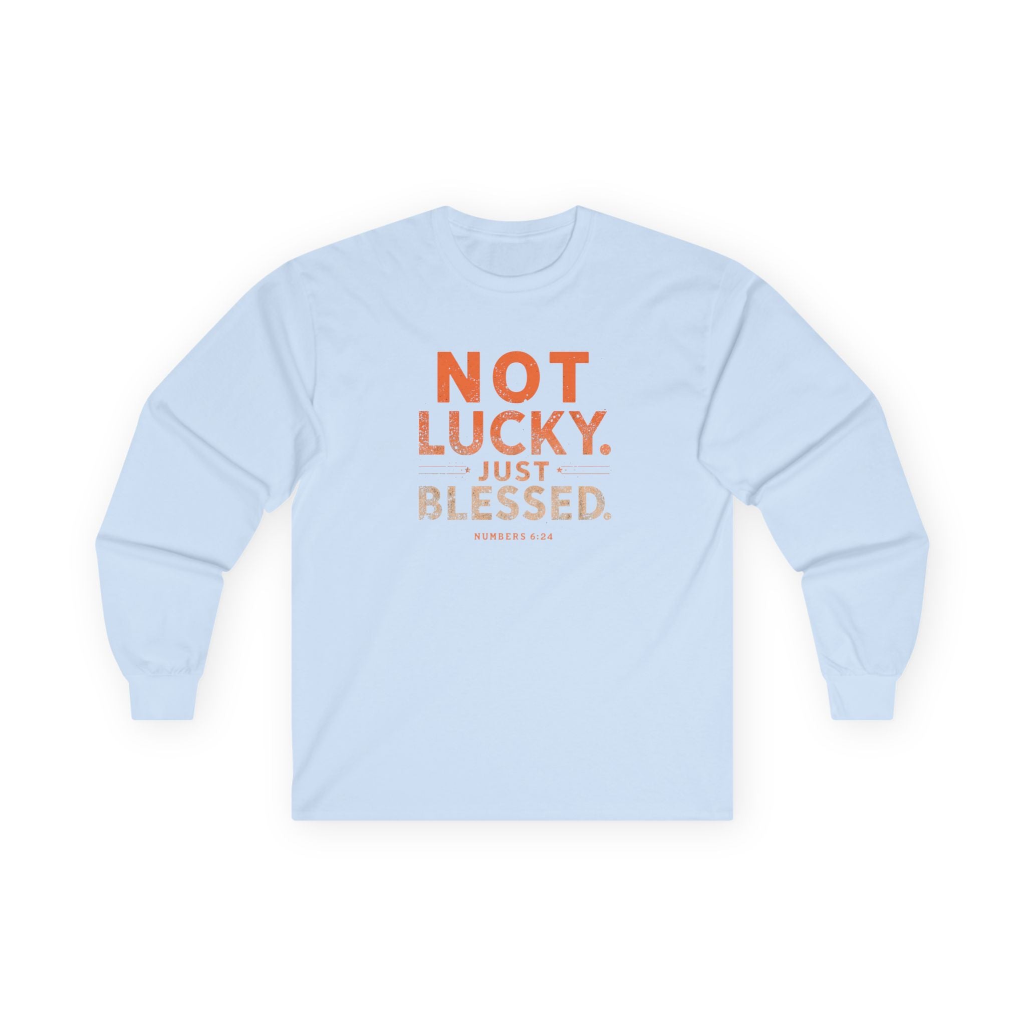 Long Sleeve Tee — "Not Lucky Just Blessed" Inspirational Christian Shirt