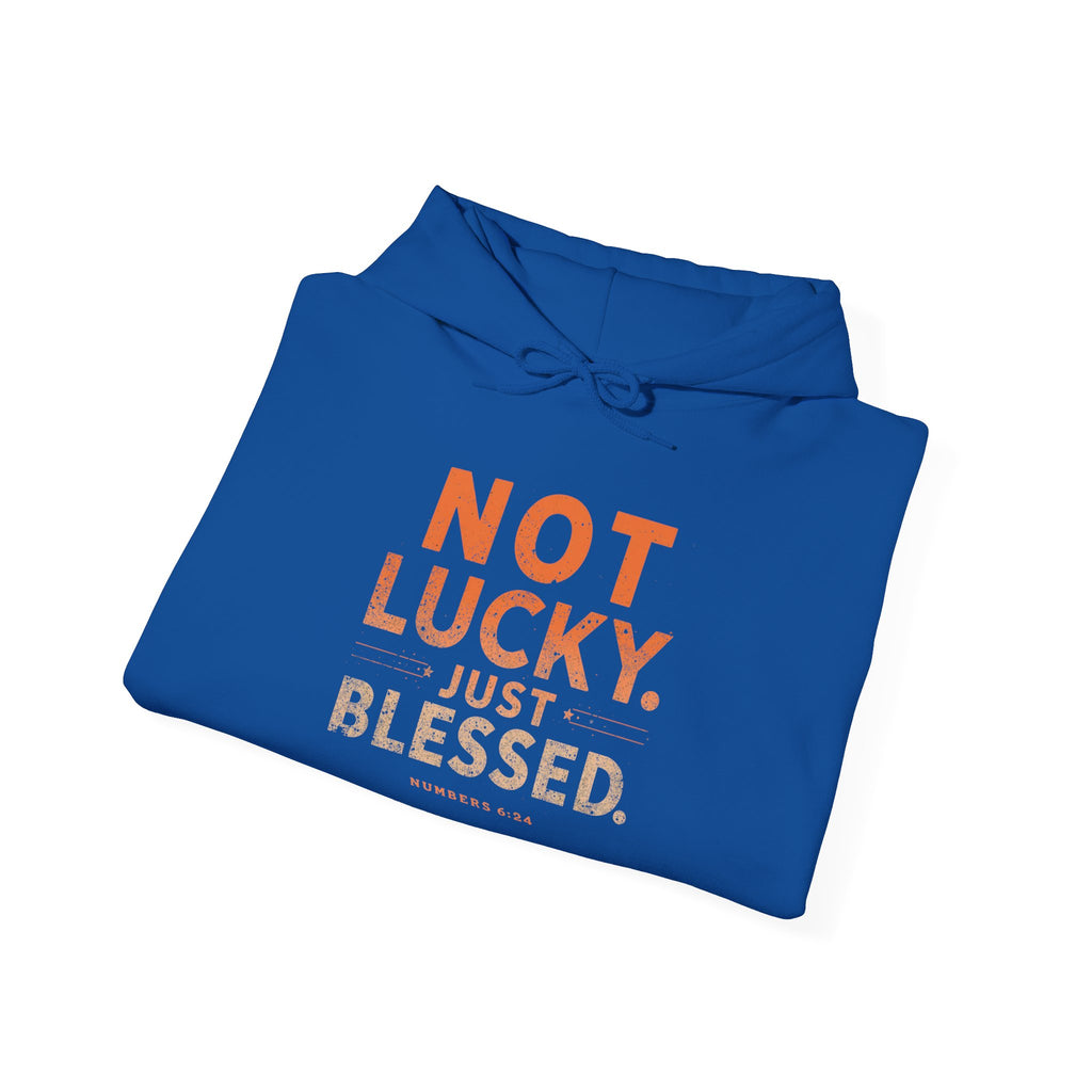 Not Lucky Just Blessed Hoodie — Faith-Based Inspirational Pullover