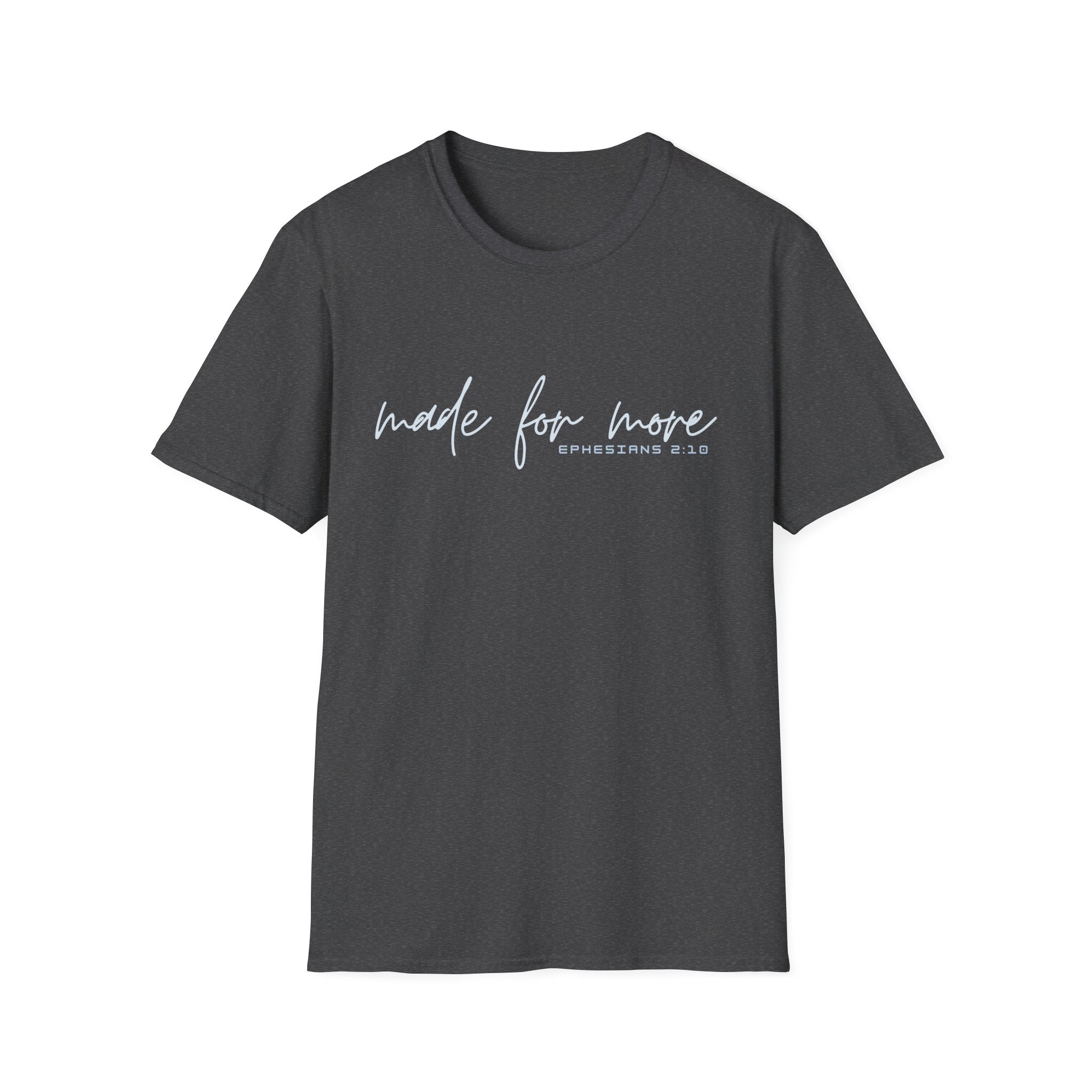Made for More T-Shirt — "Ephesians 2:10" Inspirational Christian Tee