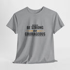 Be Strong and Courageous T-Shirt — Inspirational Faith Tee